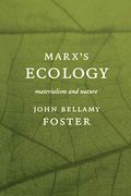 Marxâ (Tm)S Ecology: Materialism And Nature