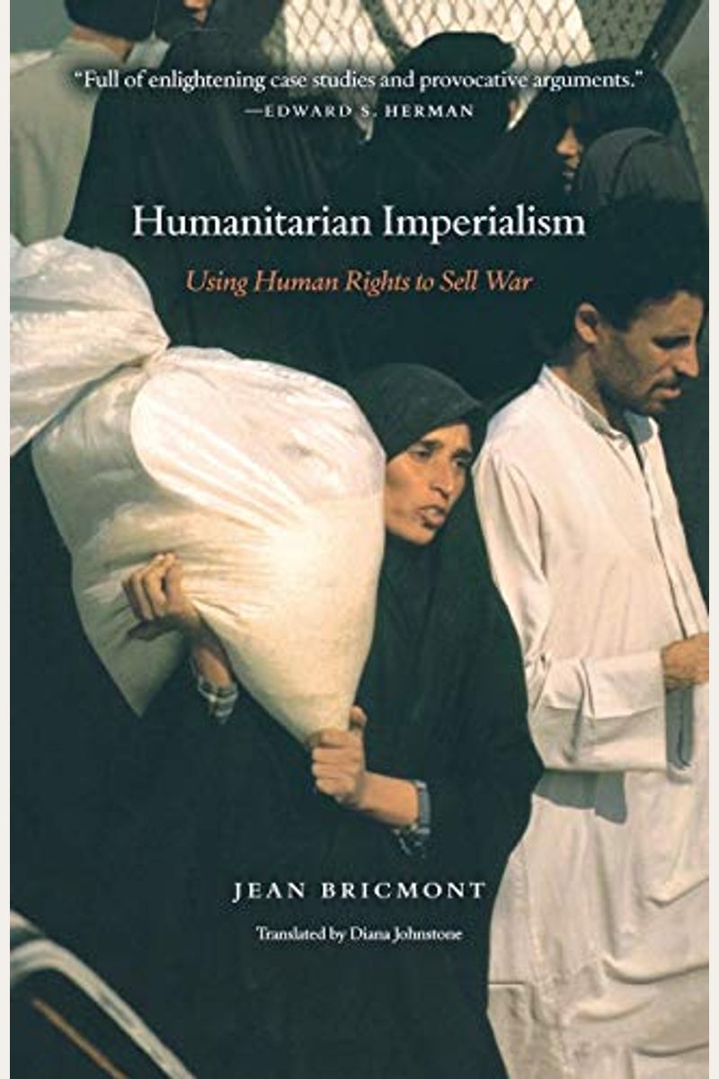 Humanitarian Imperialism: Using Human Rights to Sell War