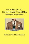 The Political Economy Of Media: Enduring Issues, Emerging Dilemmas