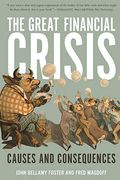 The Great Financial Crisis: Causes And Consequences