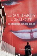 From Solidarity to Sellout: The Restoration of Capitalism in Poland