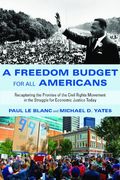 A Freedom Budget For All Americans: Recapturing The Promise Of The Civil Rights Movement In The Struggle For Economic Justice Today