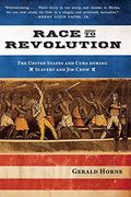 Race To Revolution: The U.s. And Cuba During Slavery And Jim Crow