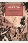 Confronting Black Jacobins: The U.s., The Haitian Revolution, And The Origins Of The Dominican Republic