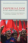 Imperialism In The Twenty-First Century: Globalization, Super-Exploitation, And Capitalism's Final Crisis