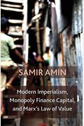 Modern Imperialism, Monopoly Finance Capital, And Marx's Law Of Value: Monopoly Capital And Marx's Law Of Value