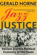 Jazz And Justice: Racism And The Political Economy Of The Music