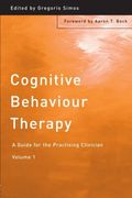 Cognitive Behaviour Therapy: A Guide For The Practising Clinician, Volume 1