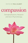 Compassion: Conceptualisations, Research and Use in Psychotherapy