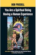 You Are A Spiritual Being Having A Human Experience