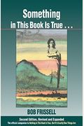 Something In This Book Is True...: The Official Companion To Nothing In This Book Is True, But It's Exactly How Things Are