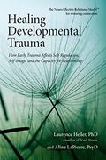 Healing Developmental Trauma: How Early Trauma Affects Self-Regulation, Self-Image, And The Capacity For Relationship (16pt Large Print Edition)