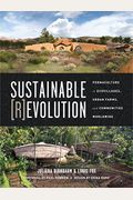 Sustainable Revolution: Permaculture In Ecovillages, Urban Farms, And Communities Worldwide