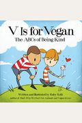 V Is For Vegan: The Abcs Of Being Kind
