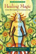 Healing Magic: A Green Witch Guidebook To Conscious Living