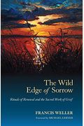 The Wild Edge Of Sorrow: Rituals Of Renewal And The Sacred Work Of Grief (16pt Large Print Edition)