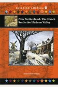 New Netherland: The Dutch Settle the Hudson Valley