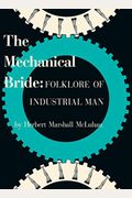 The Mechanical Bride: Folklore Of Industrial Man
