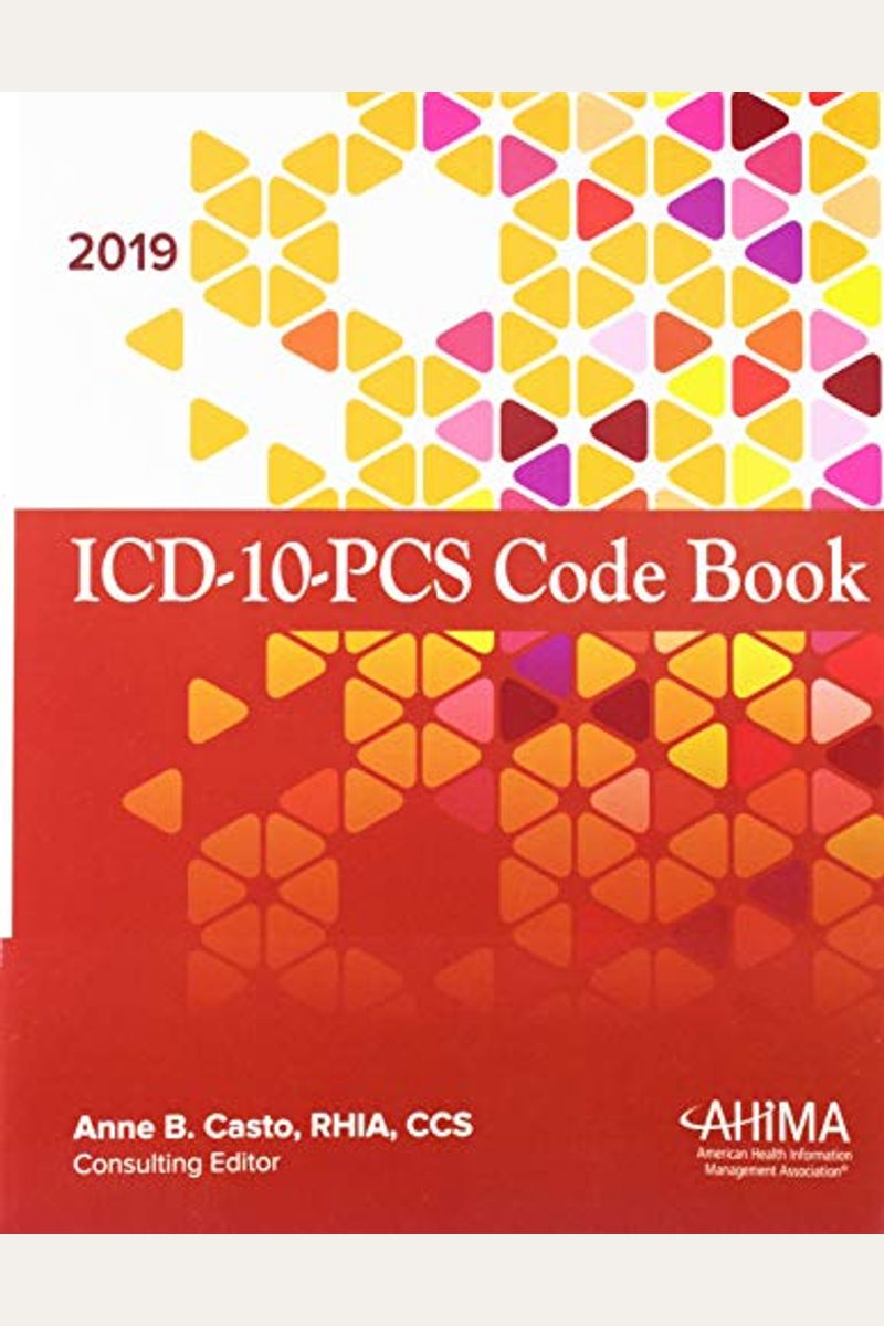 Buy Icd-10-Pcs Code Book, 2019 Book By: Anne B Casto