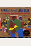 In Daddy's Arms I Am Tall: African Americans Celebrating Fathers