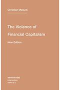The Violence Of Financial Capitalism, New Edition
