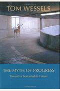 The Myth Of Progress: Toward A Sustainable Future