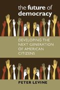 The Future Of Democracy: Developing The Next Generation Of American Citizens