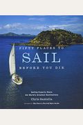 Fifty Places To Sail Before You Die: Sailing Experts Share The World's Greatest Destinations