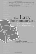 The Lazy Environmentalist: Your Guide To Easy, Stylish, Green Living