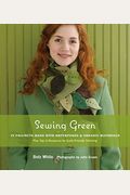 Sewing Green: 25 Projects Made With Repurposed & Organic Materials