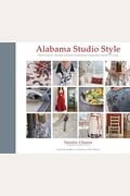 Alabama Studio Style: More Projects, Recipes & Stories Celebrating Sustainable Fashion & Living [With Stencils And Pattern(S)]