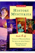 American Girl History Mysteries: Books 4-6 Voices At Whisper Bend/Secrets On 26th Street/Mystery Of The Dark Tower