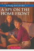A Spy On The Home Front: A Molly Mystery (American Girl Beforever Mysteries)