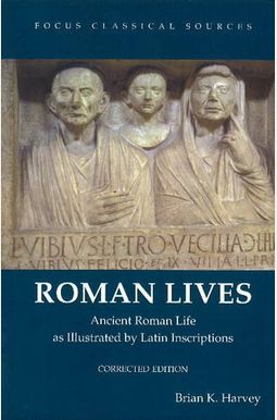 Buy Roman Lives, Corrected Edition: Ancient Roman Life Illustrated By ...