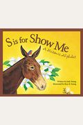 S Is For Show Me: A Missouri Alphabet (Discover America State By State)