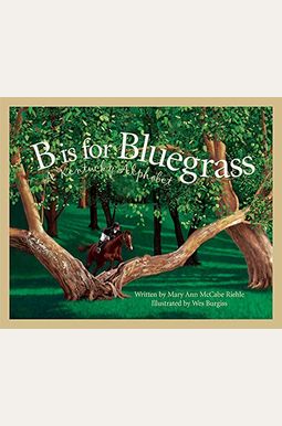 B Is For Bluegrass: A Kentucky Alphabet B Is For Bluegrass: A Kentucky Alphabet
