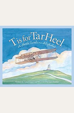 T Is For Tar Heel: A North Carolina Alphabet T Is For Tar Heel: A North Carolina Alphabet