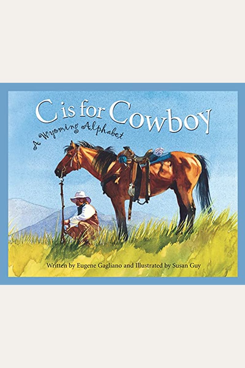 C Is For Cowboy: A Wyoming Alphabet