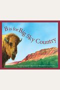 B Is For Big Sky Country: A Montana Alphabet (Discover America State By State)