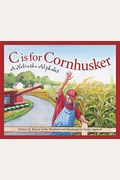 C Is For Cornhusker: A Nebraska Alphabet