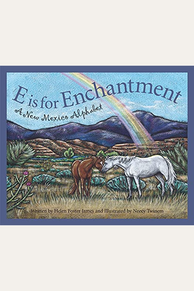 E Is For Enchantment: A New Mexico Alphabet
