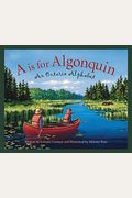 A Is For Algonquin: An Ontario Alphabet