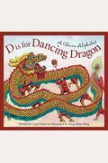 D Is For Dancing Dragon: A China Alphabet