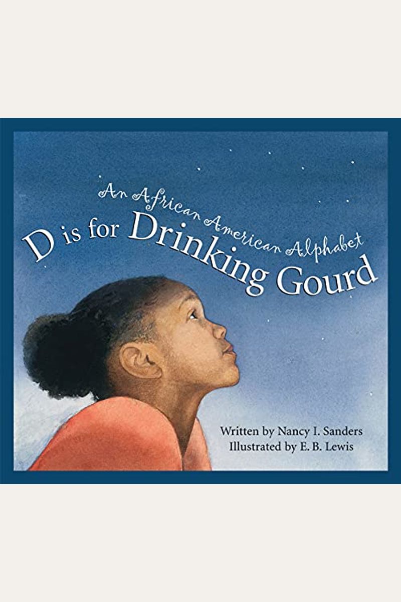 D Is For Drinking Gourd: An African American Alphabet