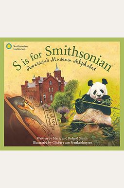 S Is For Smithsonian: America's Museum Alphabet S Is For Smithsonian: America's Museum Alphabet
