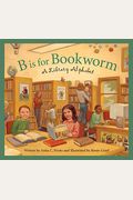 B Is For Bookworm: A Library Alphabet