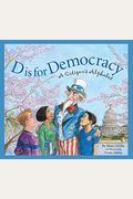 D Is for Democracy: A Citizen's Alphabet