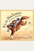 B Is For Buckaroo: A Cowboy Alphabet