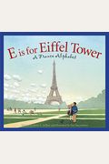 E Is For Eiffel Tower: A France Alphabet