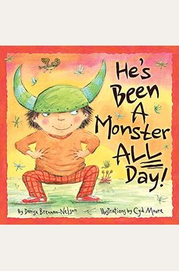 He's Been a Monster All Day He's Been a Monster All Day